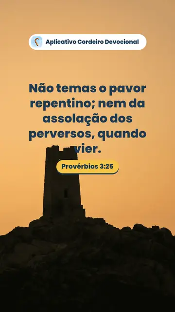 Imagem do versículo Provérbios 3:25: Não temas o pavor repentino; nem da assolação dos perversos, quando vier.