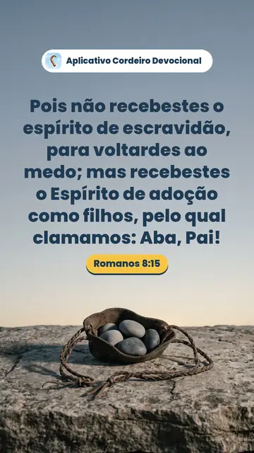 Imagem do versículo Romanos 8:15: Pois não recebestes o espírito de escravidão, para voltardes ao medo; mas recebestes o Espírito de adoção como filhos, pelo qual clamamos: Aba, Pai!