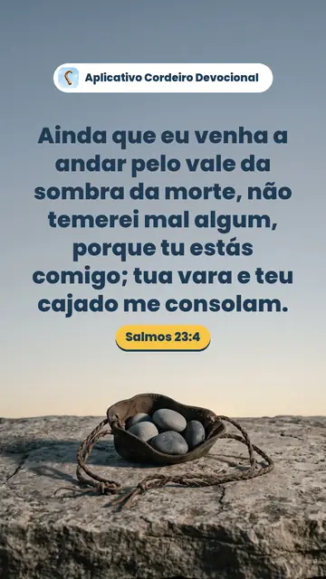 Imagem do versículo Salmos 23:4: Ainda que eu venha a andar pelo vale da sombra da morte, não temerei mal algum, porque tu estás comigo; tua vara e teu cajado me consolam.