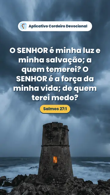 Imagem do versículo Salmos 27:1: O SENHOR é minha luz e minha salvação; a quem temerei? O SENHOR é a força da minha vida; de quem terei medo?