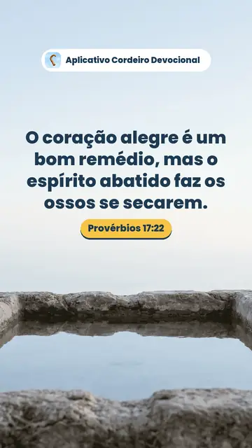 Imagem do versículo Provérbios 17:22: O coração alegre é um bom remédio, mas o espírito abatido faz os ossos se secarem.
