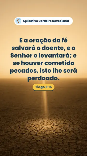 Imagem do versículo Tiago 5:15: E a oração da fé salvará o doente, e o Senhor o levantará; e se houver cometido pecados, isto lhe será perdoado.