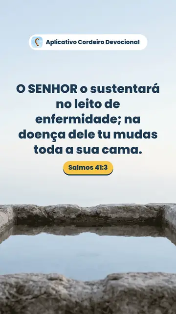 Imagem do versículo Salmos 41:3: O SENHOR o sustentará no leito de enfermidade; na doença dele tu mudas toda a sua cama.