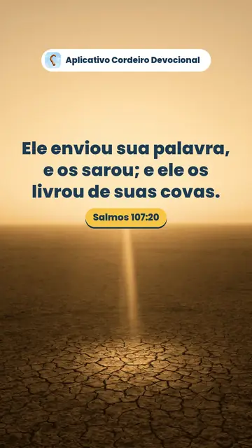 Imagem do versículo Salmos 107:20: Ele enviou sua palavra, e os sarou; e ele os livrou de suas covas.