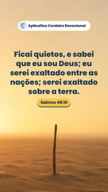 Imagem do versículo Salmos 46:10: Ficai quietos, e sabei que eu sou Deus; eu serei exaltado entre as nações; serei exaltado sobre a terra.