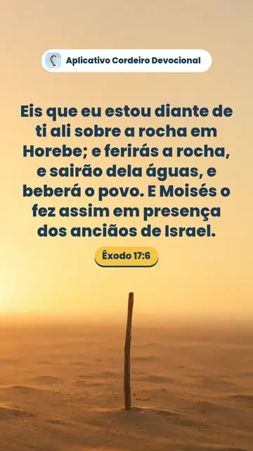 Imagem do versículo Êxodo 17:6: Eis que eu estou diante de ti ali sobre a rocha em Horebe; e ferirás a rocha, e sairão dela águas, e beberá o povo. E Moisés o fez assim em presença dos anciãos de Israel.