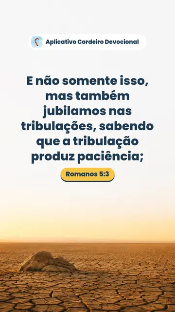 Imagem do versículo Romanos 5:3: E não somente isso, mas também jubilamos nas tribulações, sabendo que a tribulação produz paciência;