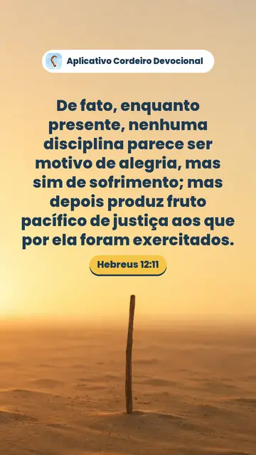Imagem do versículo Hebreus 12:11: De fato, enquanto presente, nenhuma disciplina parece ser motivo de alegria, mas sim de sofrimento; mas depois produz fruto pacífico de justiça aos que por ela foram exercitados.