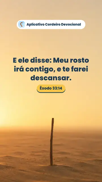 Imagem do versículo Êxodo 33:14: E ele disse: Meu rosto irá contigo, e te farei descansar.