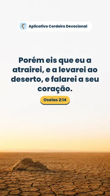 Imagem do versículo Oseias 2:14: Porém eis que eu a atrairei, e a levarei ao deserto, e falarei a seu coração.