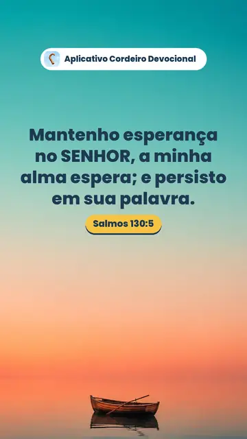Imagem do versículo Salmos 130:5: Mantenho esperança no SENHOR, a minha alma espera; e persisto em sua palavra.