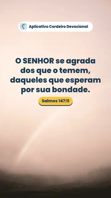Imagem do versículo Salmos 147:11: O SENHOR se agrada dos que o temem, daqueles que esperam por sua bondade.