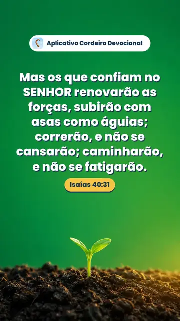 Imagem do versículo Isaías 40:31: Mas os que confiam no SENHOR renovarão as forças, subirão com asas como águias; correrão, e não se cansarão; caminharão, e não se fatigarão.