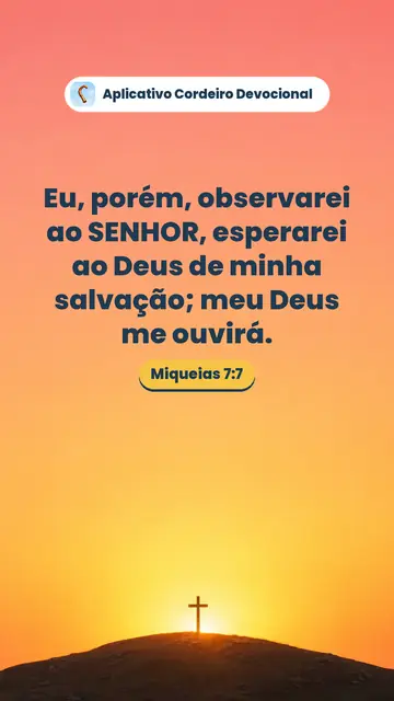 Imagem do versículo Miqueias 7:7: Eu, porém, observarei ao SENHOR, esperarei ao Deus de minha salvação; meu Deus me ouvirá.