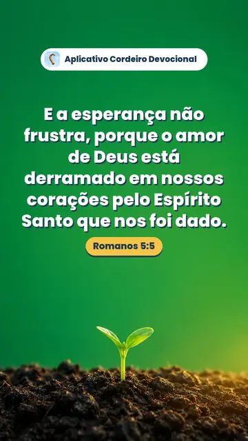 Imagem do versículo Romanos 5:5: E a esperança não frustra, porque o amor de Deus está derramado em nossos corações pelo Espírito Santo que nos foi dado.