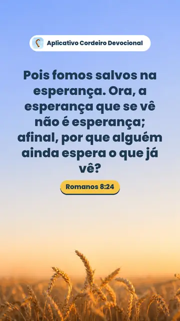 Imagem do versículo Romanos 8:24: Pois fomos salvos na esperança. Ora, a esperança que se vê não é esperança; afinal, por que alguém ainda espera o que já vê?