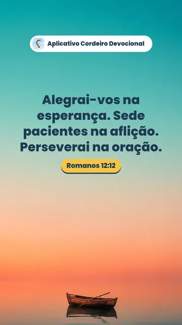 Imagem do versículo Romanos 12:12: Alegrai-vos na esperança. Sede pacientes na aflição. Perseverai na oração.