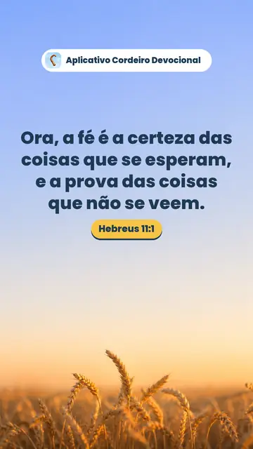 Imagem do versículo Hebreus 11:1: Ora, a fé é a certeza das coisas que se esperam, e a prova das coisas que não se veem.