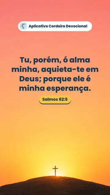 Imagem do versículo Salmos 62:5: Tu, porém, ó alma minha, aquieta-te em Deus; porque ele é minha esperança.