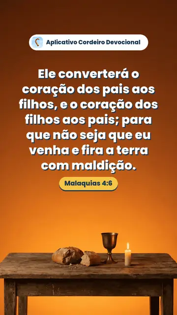 Imagem do versículo Malaquias 4:6: Ele converterá o coração dos pais aos filhos, e o coração dos filhos aos pais; para que não seja que eu venha e fira a terra com maldição.