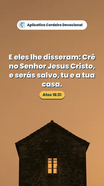Imagem do versículo Atos 16:31: E eles lhe disseram: Crê no Senhor Jesus Cristo, e serás salvo, tu e a tua casa.