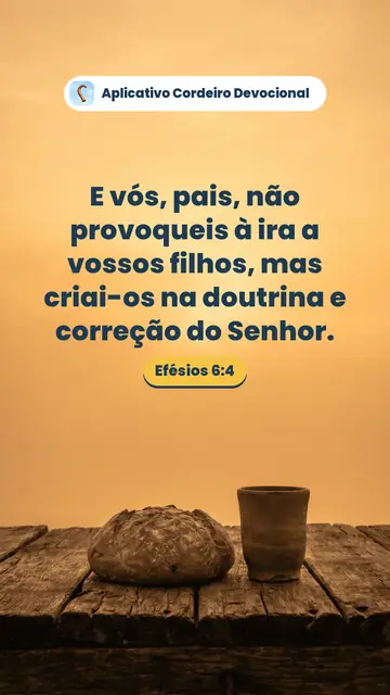 Imagem do versículo Efésios 6:4: E vós, pais, não provoqueis à ira a vossos filhos, mas criai-os na doutrina e correção do Senhor.