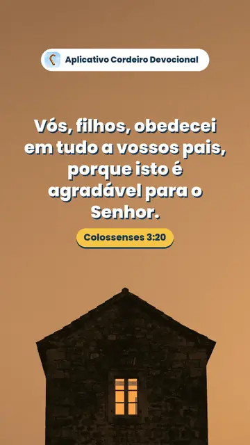 Imagem do versículo Colossenses 3:20: Vós, filhos, obedecei em tudo a vossos pais, porque isto é agradável para o Senhor.
