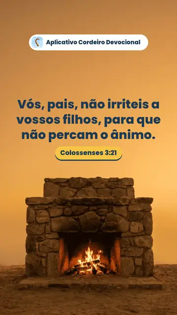 Imagem do versículo Colossenses 3:21: Vós, pais, não irriteis a vossos filhos, para que não percam o ânimo.