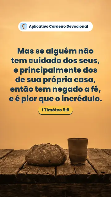 Imagem do versículo 1 Timóteo 5:8: Mas se alguém não tem cuidado dos seus, e principalmente dos de sua própria casa, então tem negado a fé, e é pior que o incrédulo.