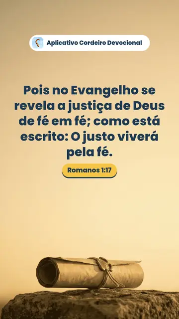 Imagem do versículo Romanos 1:17: Pois no Evangelho se revela a justiça de Deus de fé em fé; como está escrito: O justo viverá pela fé.