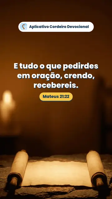 Imagem do versículo Mateus 21:22: E tudo o que pedirdes em oração, crendo, recebereis.