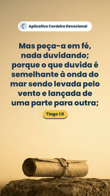 Imagem do versículo Tiago 1:6: Mas peça-a em fé, nada duvidando; porque o que duvida é semelhante à onda do mar sendo levada pelo vento e lançada de uma parte para outra;