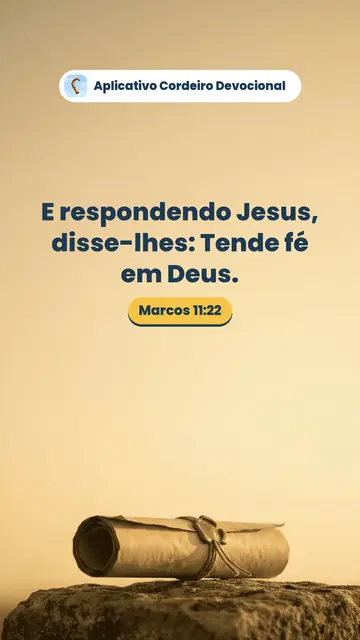 Imagem do versículo Marcos 11:22: E respondendo Jesus, disse-lhes: Tende fé em Deus.