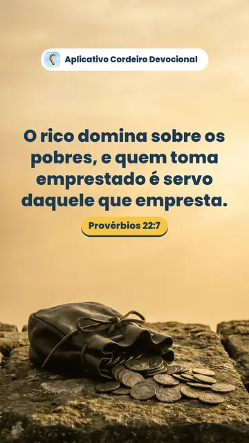 Imagem do versículo Provérbios 22:7: O rico domina sobre os pobres, e quem toma emprestado é servo daquele que empresta.