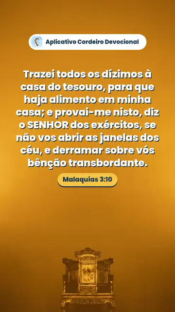 Imagem do versículo Malaquias 3:10: Trazei todos os dízimos à casa do tesouro, para que haja alimento em minha casa; e provai-me nisto, diz o SENHOR dos exércitos, se não vos abrir as janelas dos céu, e derramar sobre vós bênção transbordante.