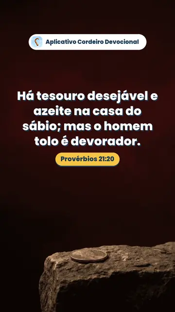 Imagem do versículo Provérbios 21:20: Há tesouro desejável e azeite na casa do sábio; mas o homem tolo é devorador.