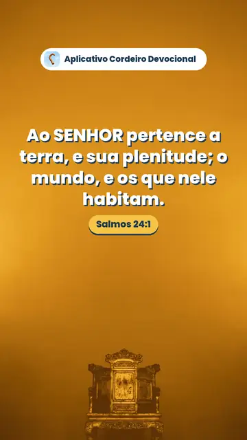Imagem do versículo Salmos 24:1: Ao SENHOR pertence a terra, e sua plenitude; o mundo, e os que nele habitam.