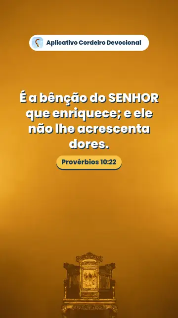Imagem do versículo Provérbios 10:22: É a bênção do SENHOR que enriquece; e ele não lhe acrescenta dores.