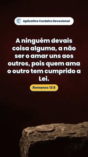 Imagem do versículo Romanos 13:8: A ninguém devais coisa alguma, a não ser o amar uns aos outros, pois quem ama o outro tem cumprido a Lei.