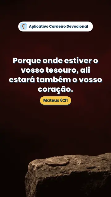 Imagem do versículo Mateus 6:21: Porque onde estiver o vosso tesouro, ali estará também o vosso coração.