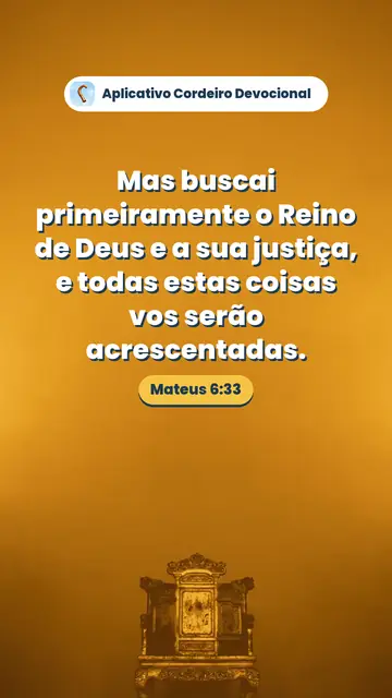 Imagem do versículo Mateus 6:33: Mas buscai primeiramente o Reino de Deus e a sua justiça, e todas estas coisas vos serão acrescentadas.