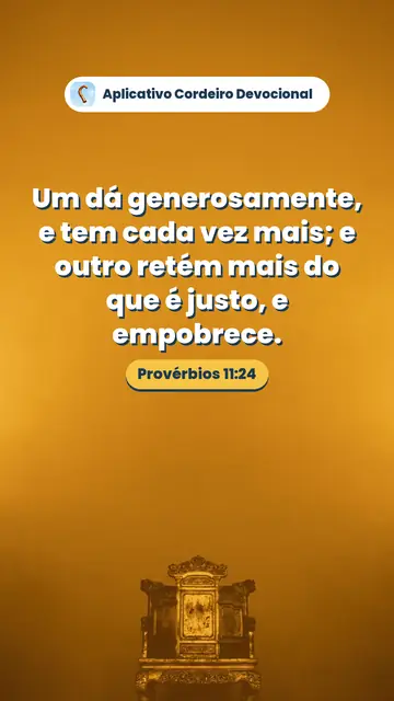 Imagem do versículo Provérbios 11:24: Um dá generosamente, e tem cada vez mais; e outro retém mais do que é justo, e empobrece.
