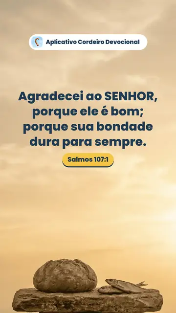 Imagem do versículo Salmos 107:1: Agradecei ao SENHOR, porque ele é bom; porque sua bondade dura para sempre.