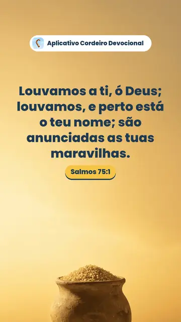 Imagem do versículo Salmos 75:1: Louvamos a ti, ó Deus; louvamos, e perto está o teu nome; são anunciadas as tuas maravilhas.
