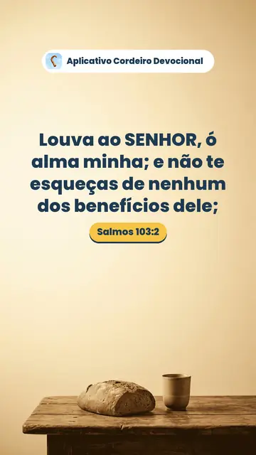 Imagem do versículo Salmos 103:2: Louva ao SENHOR, ó alma minha; e não te esqueças de nenhum dos benefícios dele;