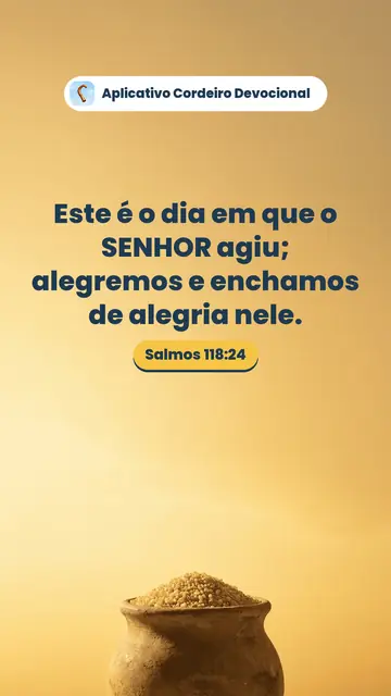 Imagem do versículo Salmos 118:24: Este é o dia em que o SENHOR agiu; alegremos e enchamos de alegria nele.