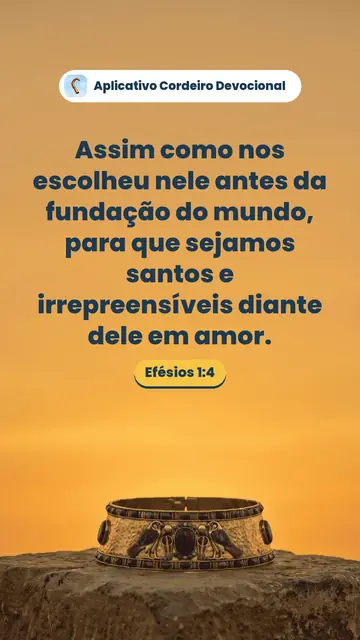 Imagem do versículo Efésios 1:4: Assim como nos escolheu nele antes da fundação do mundo, para que sejamos santos e irrepreensíveis diante dele em amor.