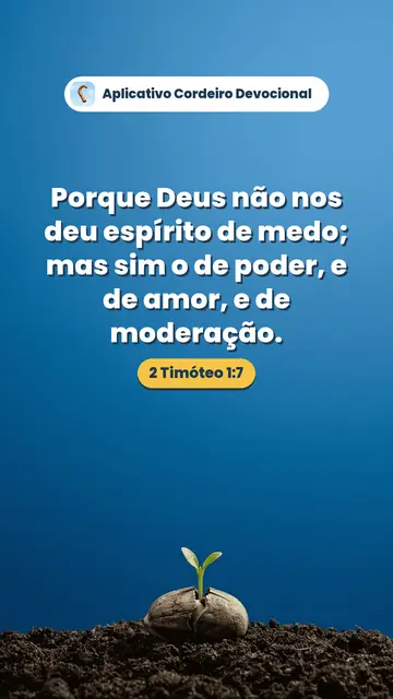 Imagem do versículo 2 Timóteo 1:7: Porque Deus não nos deu espírito de medo; mas sim o de poder, e de amor, e de moderação.