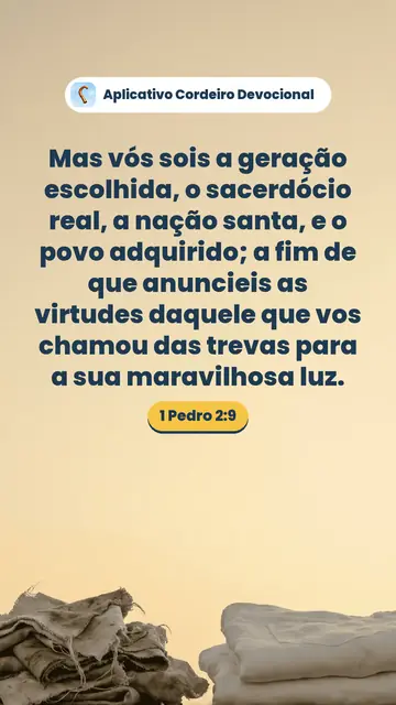 Imagem do versículo 1 Pedro 2:9: Mas vós sois a geração escolhida, o sacerdócio real, a nação santa, e o povo adquirido; a fim de que anuncieis as virtudes daquele que vos chamou das trevas para a sua maravilhosa luz.