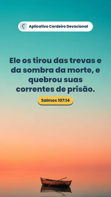 Imagem do versículo Salmos 107:14: Ele os tirou das trevas e da sombra da morte, e quebrou suas correntes de prisão.